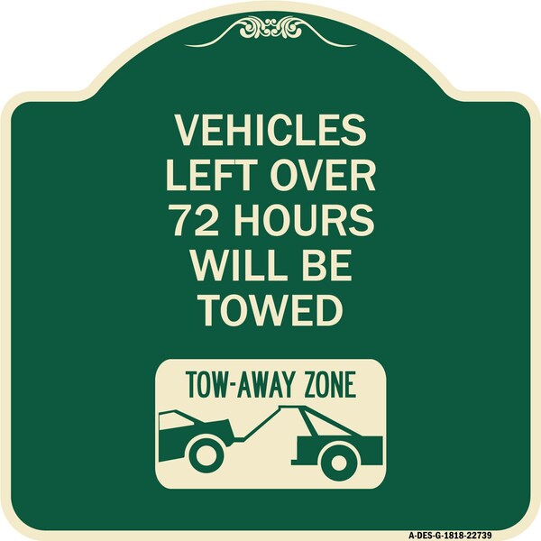 Vehicles Left Over 72 Hours Will Towed Tow-Away Zone Heavy-Gauge Alum Sign, 18" x 18", G-1818-22739